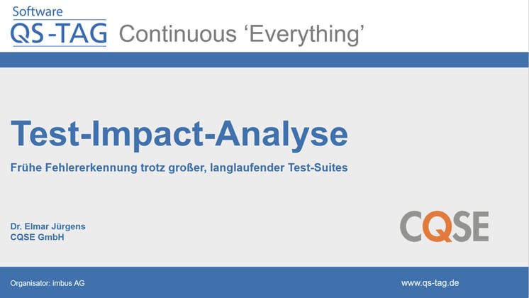 Vortrag Software-QS-Tag 2018: Test-Impact-Analyse: Frühe Fehlererkennung trotz großer, langlaufender Test-Suites