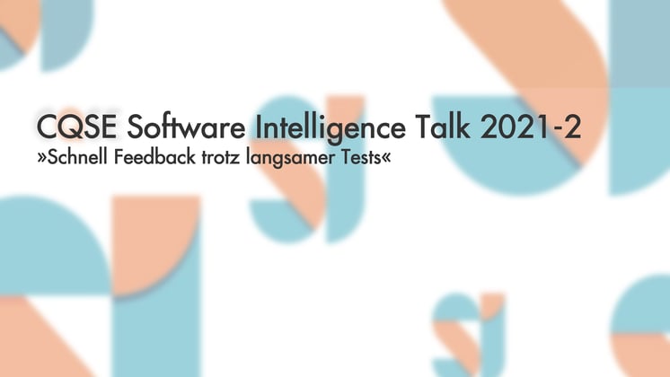 Software Intelligence Talk: Schnell Feedback trotz langsamer Tests